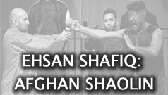 Ehsan Shafiq: Afghan Shaolin